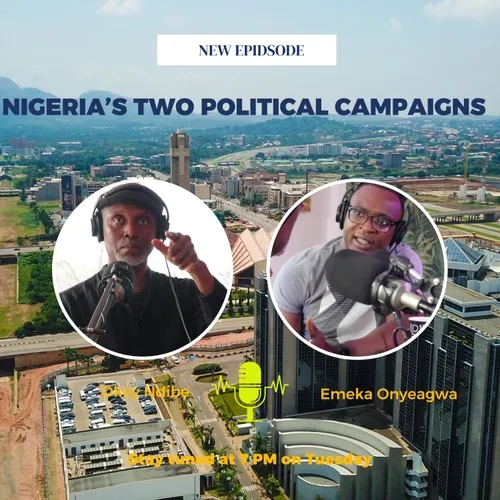 #36 ----- Nigeria’s Two Political Campaigns