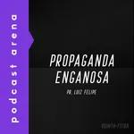 Propaganda Enganosa - Pr. Luiz Felipe