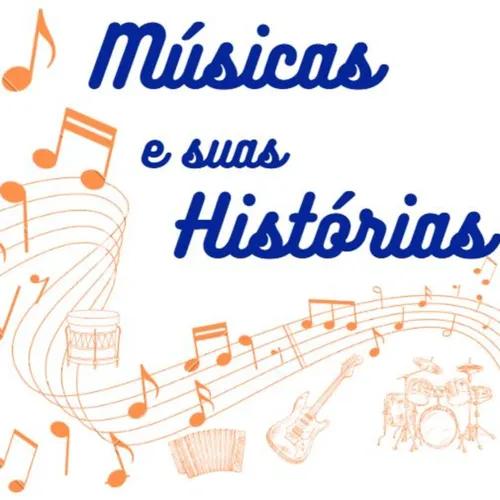 Músicas e suas Histórias