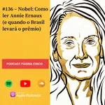 #136 – Nobel: Como ler Annie Ernaux (e quando o Brasil levará o prêmio)