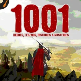 1001 Heroes, Legends, Histories & Mysteries Podcast