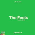 The Feels - Episode 3 (Dance FM / I NAME IT Podcast)