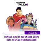 PF - Especial Xuxa: de Xou da Xuxa à XSPB (feat. Jotapê do @XuxaSincerona)
