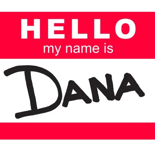 Hello My Name Is Dana