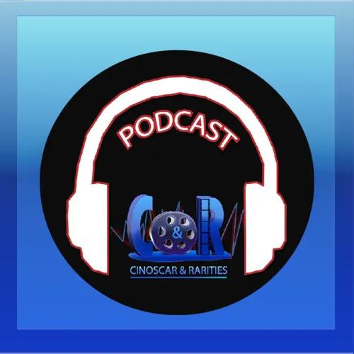 El podcast de Cinoscar &#38; Rarities