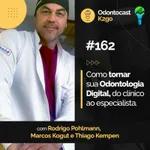 Episódio 162 - Como Tornar sua Odontologia Digital, do Clínico ao Especialista com Rodrigo Pohlmann