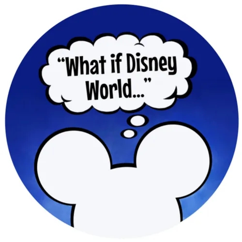 ”What if Disney World...”
