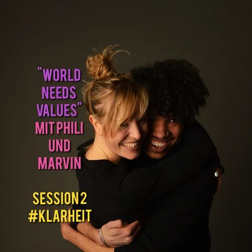 "WORLD NEEDS VALUES" mit PPP und Marvin Session 2 #KLARHEIT