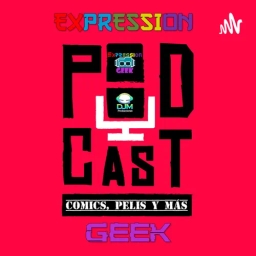 Expression Geek El Podcast