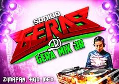 SONIDO GERAS DJ GERAMIX  DESDE ZIMAPAN HIDALGO