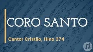 Cantor Cristão, Hino 274 "Coro Santo"