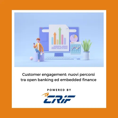 Customer engagement: nuovi percorsi tra open banking ed embedded finance