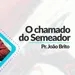 #086 | O Chamado do Semeador | Pr. João Brito | 30/07/23