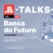 JE Lab Talks: O Futuro da Banca e como a inovação está a revolucionar o sector