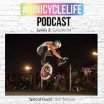 #unicyclelife Podcast - Series 2 Episode 004: Jack Sebben