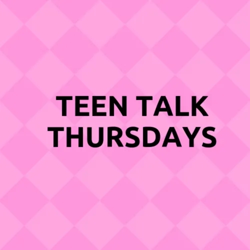 Teen Talk Thursdays 2024-02-15 16:15