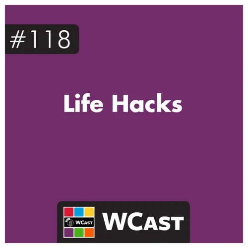 #118: Life Hacks