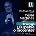 26. Trump ¿Culpable o inocente? / Hassan Nassar - César Martínez - Estratega Político