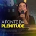 A Fonte da Plenitude - Pastora Fernanda Sonagere
