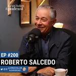 200 - Servir desde la comunicación y la política | Roberto Salcedo