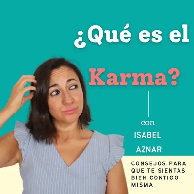 ¿Qué es el Karma? | Isabel Aznar
