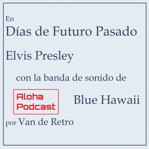 008b - Elvis Presley con Blue Hawaii