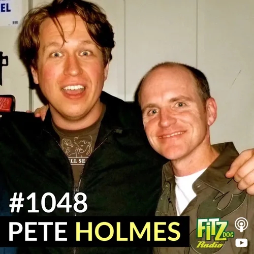Pete Holmes Part 1 - Episode 1048