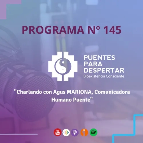 Programa N° 145 de Puentes para Despertar, invitada especial Agustina Mariona