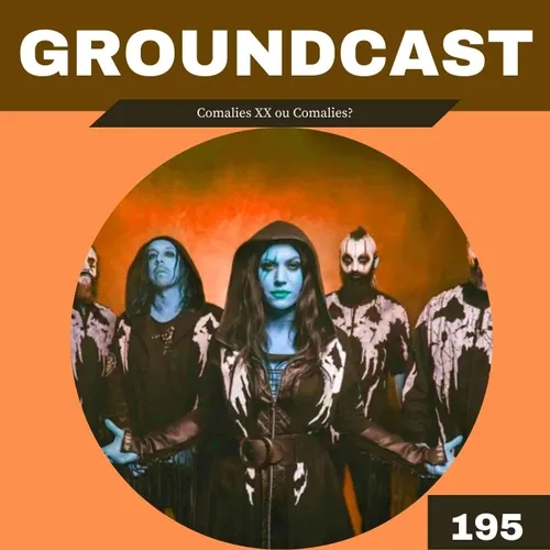 Groundcast #195: Comalies XX ou Comalies?