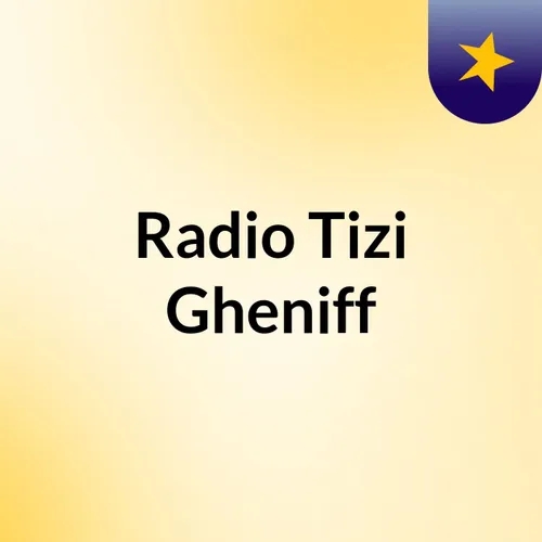 Episode 107 - Radio Tizi Gheniff
