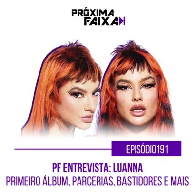 PF Entrevista - Luanna: primeiro álbum, parcerias, bastidores e mais!