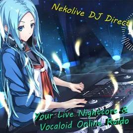 Nekolive DJ Direct - Your Nighctore And Vocaloid Live Radio