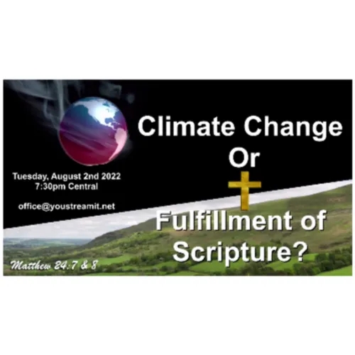 Climate Change or Fulfillment of Scripture?