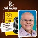 LÚCIO VIEIRA LIMA - PODCAST CAFÉ IPOLITICA #22