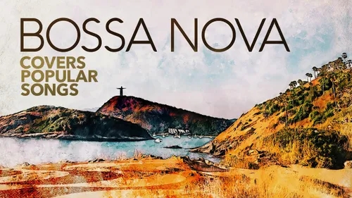 Bossa Nova Covers Popular Songs 