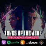 S7 Ep45: Star Wars Tales of the Jedi: una animación 5 estrellas 
