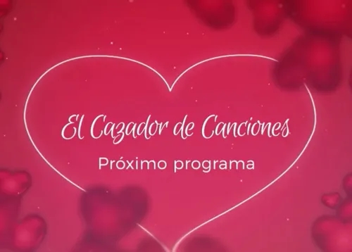Programa #24 El Cazador De Canciones - T. 12 18/02/23 (Especial San Valentín)
