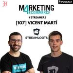 Cómo monetizan los streamers a su público GenZ, con Vicent Martí (Streamloots) [107]
