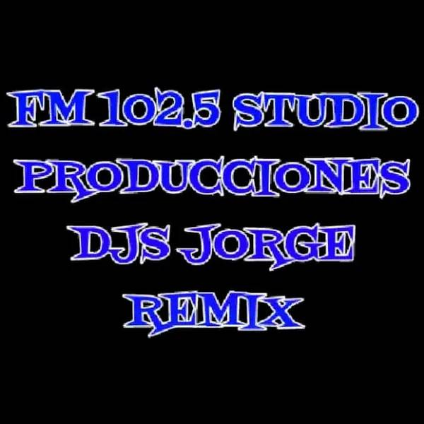 FM 102.5 STUDIO PRODUCCIONES DJS JORGE REMIX