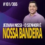 #101/365 - Jeovah Nissi - o Senhor é a minha bandeira