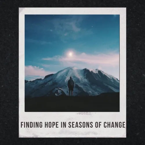 Finding Hope in Seasons of Change