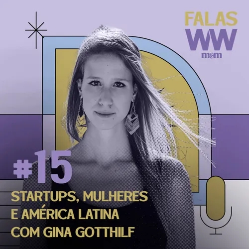 #15: Startups, mulheres e América Latina com Gina Gotthilf