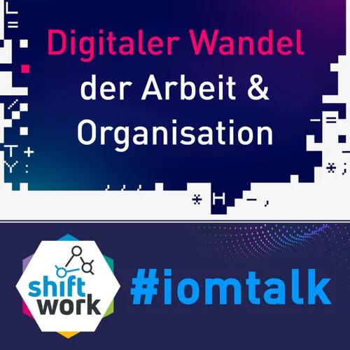 #iomtalk - Digitale Gespräche zur digitalen Transformation der Arbeitsorganisation
