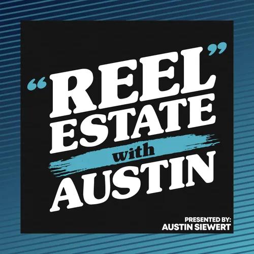 "Reel" Estate with Austin