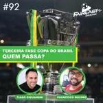 92º FairCast - Terceira fase da Copa do Brasil - Quem passa