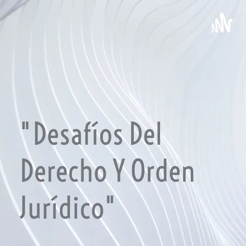 "Desafíos Del Derecho Y Orden Jurídico"