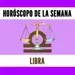 Horóscopo Semanal - LIBRA