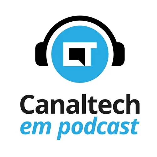 Podcast Canaltech, as notícias de tecnologia logo de manhã