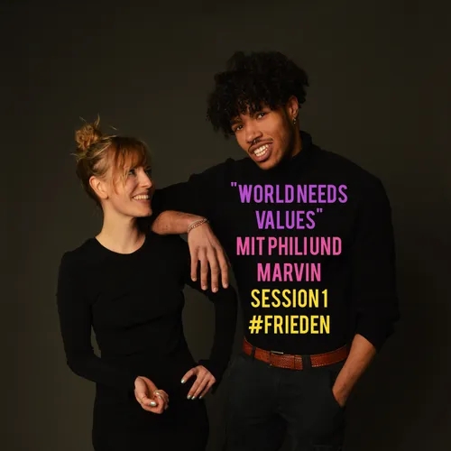 "WORLD NEEDS VALUES" mit PPP und Marvin #FRIEDEN