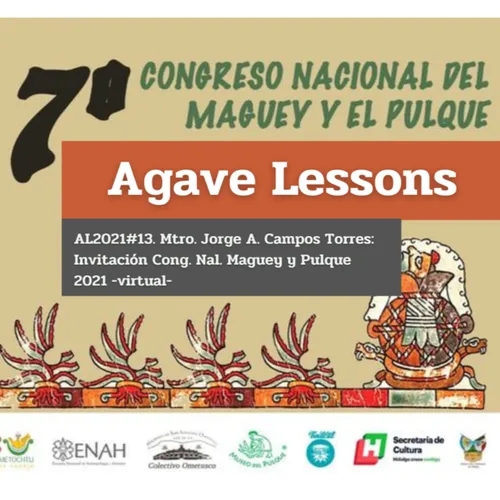 AL2021 #13. Mtro. Jorge A. Campos Torres: Invitación Cong. Nacional del Maguey y el Pulque 2021 -virtual-